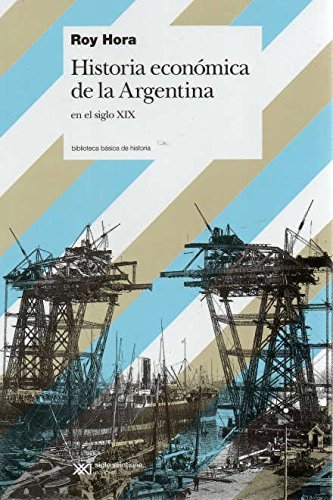 Imagen de archivo de Historia Econ mica De Argentina En El Siglo Xix - Roy Hora a la venta por Juanpebooks