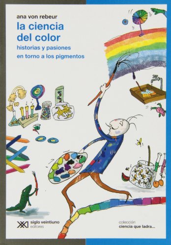 9789876291477: La ciencia del color: historias y pasiones en torno a los pigmentos
