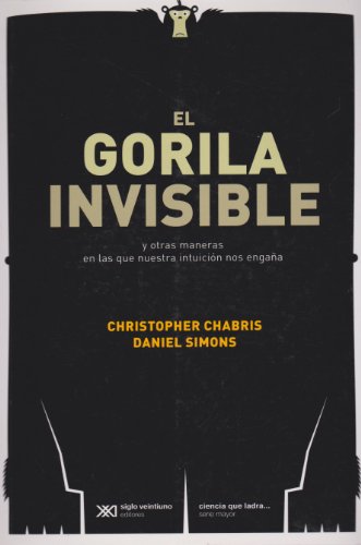 Stock image for El Gorila invisible y otras maneras en la que nuestra intuicion nos engana (Spanish Edition) for sale by Goodwill Southern California