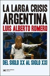 Imagen de archivo de LARGA CRISIS ARGENTINA: DEL SIGLO XX AL SIGLO XXI, LA a la venta por Libros nicos