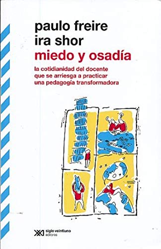 9789876294096: MIEDO Y OSADIA. LA COTIDIANIDAD DEL DOCENTE QUE SE ARRIESGA A PRACTICAR UNA PEDAGOGIA TRANSFORMADORA