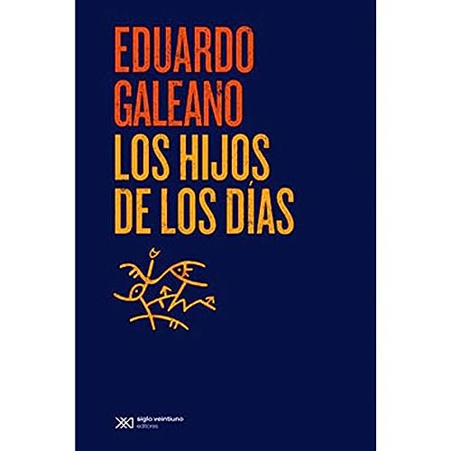 Imagen de archivo de Los Hijos De Los Dias - Galeano, Eduardo a la venta por Juanpebooks