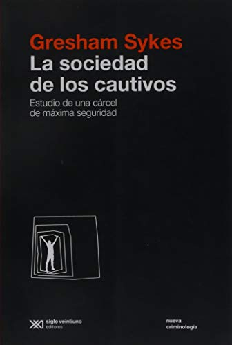Stock image for LA SOCIEDAD DE LOS CAUTIVOS. ESTUDIO DE UNA CRCEL DE MXIMA SEGURIDAD for sale by KALAMO LIBROS, S.L.