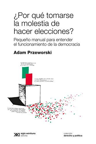 Beispielbild fr POR QU TOMARSE LA MOLESTIA DE HACER ELECCIONES?. PEQUEO MANUAL PARA ENTENDER EL FUNCIONAMIENTO DE LA DEMOCRACIA zum Verkauf von KALAMO LIBROS, S.L.