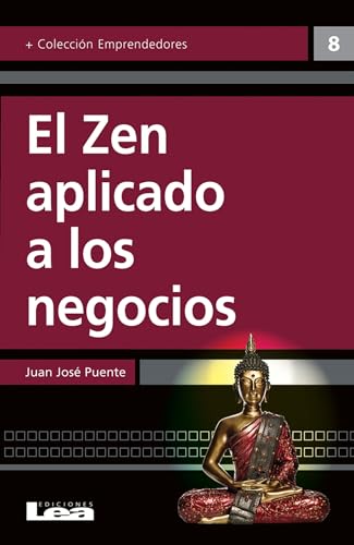 Imagen de archivo de El Zen Aplicado a Los Negocios: Un Camino de Iluminaci n Hacia El  xito a la venta por ThriftBooks-Dallas