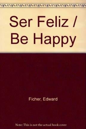 Imagen de archivo de Ser Feliz / Be Happy (Spanish Edition) a la venta por Iridium_Books