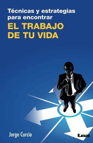 9789876341509: Tcnicas y estrategias para encontrar el trabajo de tu vida (Spanish Edition)