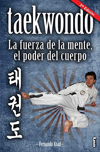 9789876342766: Taekwondo: La fuerza de la mente, el poder del cuerpo