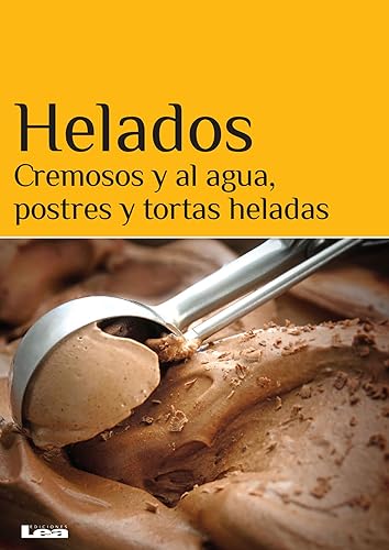 Stock image for Helados: Cremosos y al agua, postres y tortas heladas (Spanish Edition) for sale by Iridium_Books