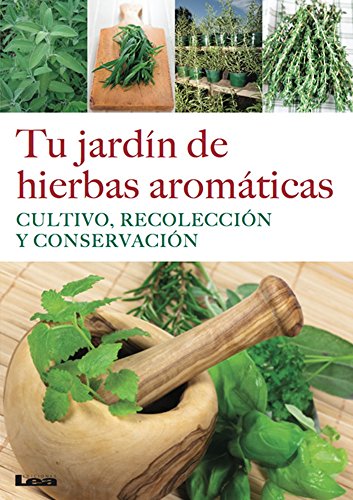 Beispielbild fr Tu jardn de hierbas aromticas: Cultivo, recoleccin y conservacin (Spanish Edition) zum Verkauf von Iridium_Books