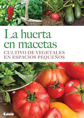 Beispielbild fr La huerta en macetas: Cultivo de vegetales en espacios pequeos (Spanish Edition) zum Verkauf von Books Unplugged