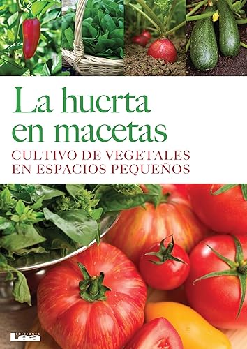 Imagen de archivo de La huerta en macetas: Cultivo de vegetales en espacios pequeos (Spanish Edition) a la venta por Books Unplugged