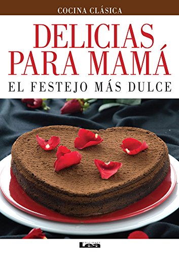 Stock image for Delicias para mam: El festejo ms dulce (Spanish Edition) for sale by Iridium_Books