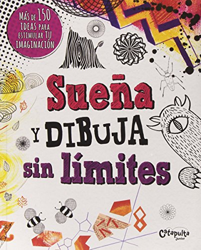 Stock image for SUEA Y DIBUJA SIN LMITES: MS DE 150 IDEAS PARA ESTIMULAR TU IMAGINACIN for sale by KALAMO LIBROS, S.L.