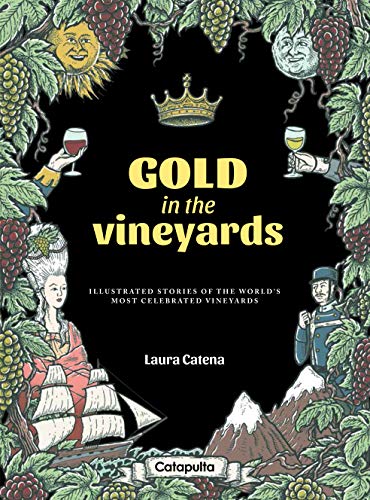 Beispielbild fr Gold in the Vineyards: Illustrated stories of the world's most celebrated vineyards zum Verkauf von WorldofBooks