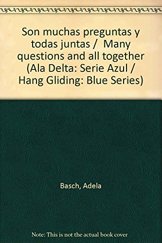 Imagen de archivo de Son muchas preguntas y todas juntas / Many questions and all together (Ala Delta: Serie Azul / Hang Gliding: Blue Series, Band 7) a la venta por medimops