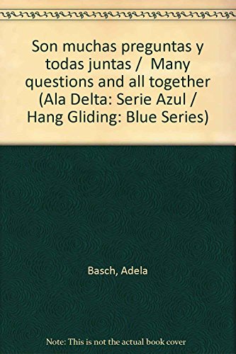 Stock image for Son muchas preguntas y todas juntas / Many questions and all together (Ala Delta: Serie Azul / Hang Gliding: Blue Series, Band 7) for sale by medimops