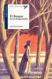 Stock image for El Bosque De Los Desaparecidos - Ala Delta Azul (+8 A os) for sale by Juanpebooks