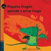 Imagen de archivo de Pequeno dragon aprende a echar fuego / Little Dragon learns to split fire (Pequeletra) (Spanish Edition) a la venta por Books From California