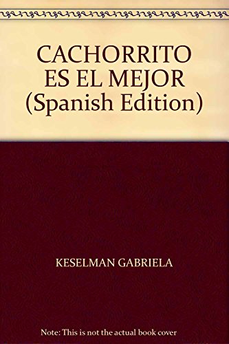 Imagen de archivo de CACHORRITO ES EL MEJOR (Spanish Edition) a la venta por Open Books West Loop