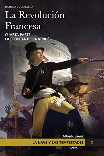 Stock image for La Nave y las tempestades. T. 10: La Revolucin Francesa. La epopeya de la Vende for sale by GF Books, Inc.