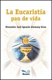 Imagen de archivo de Eucaristia Pan De Vida - Alemany Grau Jose Ignacio (papel) a la venta por Juanpebooks