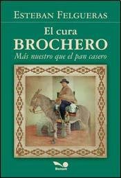 9789876670050: SANTO CURA BROCHERO, EL. MAS NUESTRO QUE EL PAN CASERO / FELGUERAS, ESTEBAN