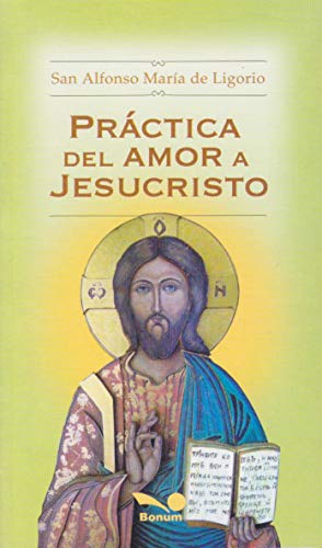 Stock image for practica del amor a jesucristo de ligorio alfonso maria d for sale by DMBeeBookstore