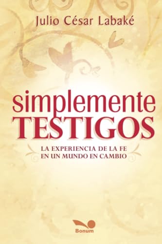 Stock image for Simplemente Testigos, De Labake, Julio Cesar. Editorial Bonum, Tapa Tapa Blanda En Espa ol for sale by Juanpebooks