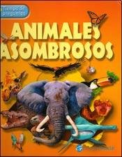 Stock image for Animales asombrosos / Amazing Animals (Tiempo De Preguntas) for sale by medimops