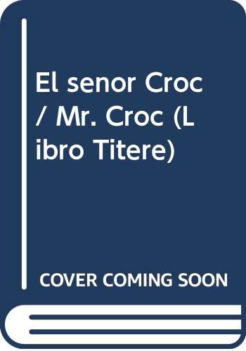 Imagen de archivo de El senor Croc / Mr. Croc (Libro Titere) (Spanish Edition) a la venta por HPB-Diamond