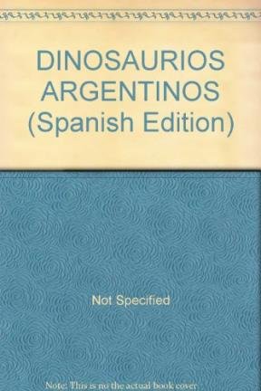 DINOSAURIOS ARGENTINOS (Spanish Edition) (9789876690959) by Not Specified