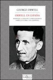 Imagen de archivo de Orwell En España Homenaje A Cataluña Y Otros Escritos Sobre a la venta por Juanpebooks
