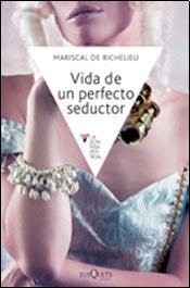 Imagen de archivo de Vida De Un Perfecto Seductor - Richelieu Mariscal De a la venta por Juanpebooks