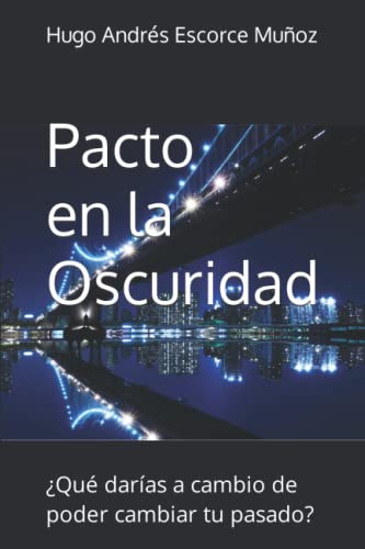 Imagen de archivo de Pacto en la Oscuridad: Qu daras a cambio de poder cambiar tu pasado? (Spanish Edition) a la venta por Lucky's Textbooks