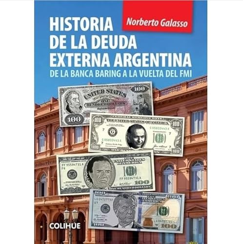 Stock image for HISTORIA DE LA DEUDA EXTERNA ARGENTINA - DE LA BANCA BARING A LA VUELTA DEL FMI for sale by SoferBooks