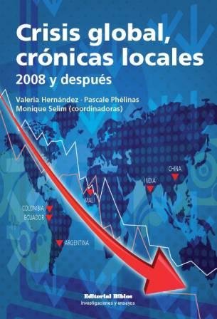 CRISIS GLOBAL, CRONICAS LOCALES. 2008 Y DESPUES