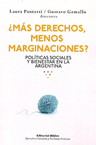 Imagen de archivo de Ms derechos, menos marginaciones? Polticas sociales y binestar en la Argentina a la venta por Libros nicos