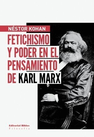 Stock image for Fetichismo y poder en el pensamiento de Karl Marx for sale by Libros nicos