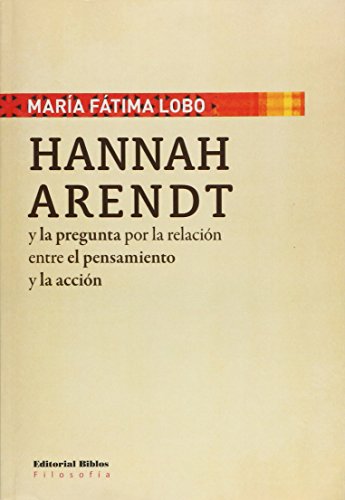 Imagen de archivo de Hannah Arendt y la pregunta por la relacin entre el pensamiento y la accin a la venta por Libros nicos