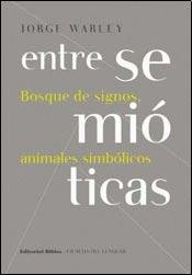 Stock image for Entre semiticas. Bosque de signos, animales simblicos for sale by Libros nicos