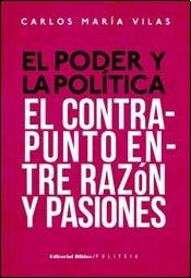 Imagen de archivo de El poder y la poltica. El contrapunto entre razn y pasiones a la venta por Libros nicos