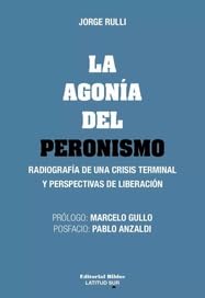 Stock image for Agonia Del Peronismo, La - Jorge Rulli for sale by Libros del Mundo