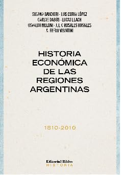 Stock image for Historia econmica de las regiones argentinas 1810-2010 for sale by Libros nicos