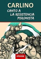 Imagen de archivo de Canto a la resistencia peronista.-- ( Literaria ) a la venta por Ventara SA