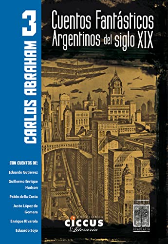 Beispielbild fr CUENTOS FANTSTICOS ARGENTINOS DEL SIGLO XIX: TOMO 3 zum Verkauf von KALAMO LIBROS, S.L.