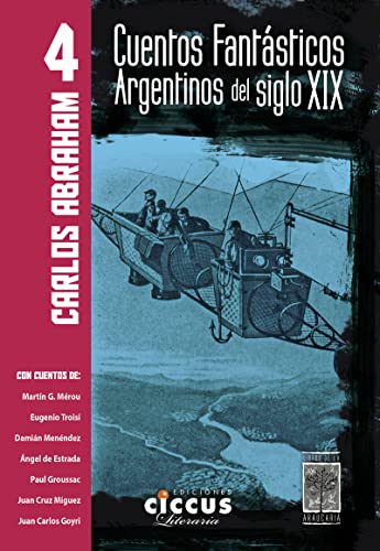 Stock image for CUENTOS FANTSTICOS ARGENTINOS DEL SIGLO XIX - TOMO IV for sale by SoferBooks