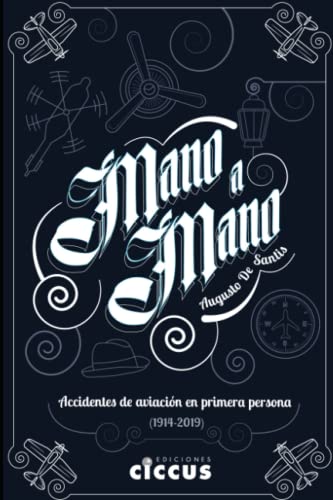 Imagen de archivo de Mano a mano: Accidentes de aviacin en primera persona (1914-2019) (Spanish Edition) a la venta por SoferBooks