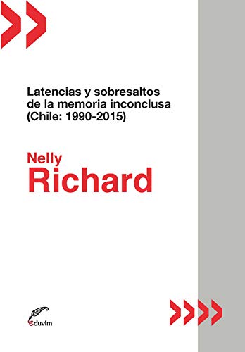 Stock image for Latencias Y Sobresaltos De La Memoria Inconclusa, De Nelly Richard. Editorial Eduvim, Tapa Blanda, Edici n 1 En Castellano, 2017 for sale by Juanpebooks