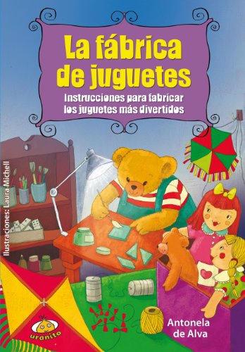 9789877030044: La fabrica de juguetes / The Toy Factory: Instrucciones Para Fabricar Los Juguetes Mas Divertidos